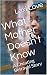 What Mother Doesn't Know: A...