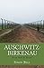 Auschwitz-Birkenau: From He...