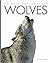 Wolves (Animals Are Amazing)