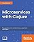 Microservices with Clojure: Develop event-driven, scalable, and reactive microservices with real-time monitoring