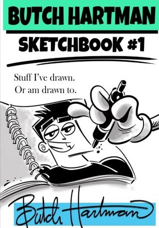 Butch Hartman: Sketchbook 1: Stuff I've drawn or am drawn to.