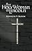 The Holy Woman of Lincoln by Kenneth Bloom