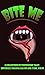 Bite Me