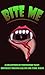 Bite Me