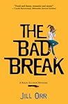 The Bad Break by Jill Orr