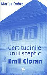 Certitudinile unui sceptic : Emil Cioran (Paperback)