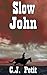 Slow John by C.J. Petit