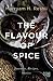 The Flavour of Spice by Marryam H. Reshii