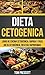 Dieta Cetogenica: Libro de ...