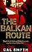 The Balkan Route (Balkan No...