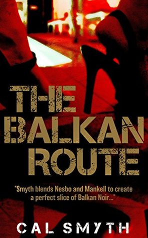 The Balkan Route (Balkan Noir Book 1)
