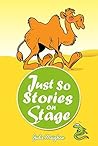 Book cover for Just So Stories on Stage: A collection of plays based on Rudyard Kipling’s Just So Stories (On Stage Books Book 8)