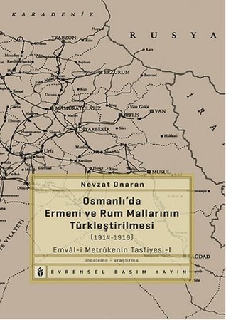 Osmanlı'da Ermeni ve Rum Mallarının Türkleştirilmesi (1914-1919) (Emval-i Metrukenin Tasfiyesi - 1)