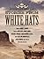 Stories from White Hats: Epic Western Tales of Legendary Heroes