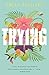Trying: the hilarious novel...