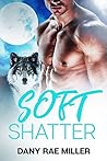 Soft Shatter (Wolven Moon #1)
