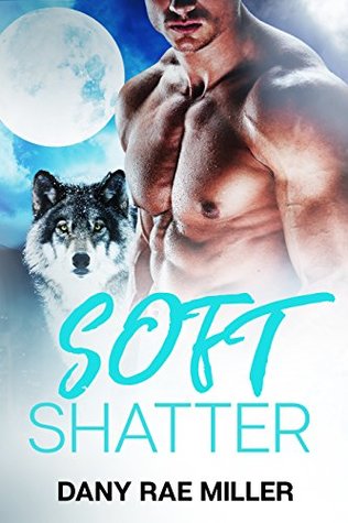 Soft Shatter (Wolven Moon #1)