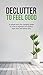 Declutter to Feel Good: A S...