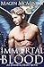 Immortal Blood by Magen McMinimy