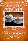 Mina, supernaine, jään ellu! by Heli Künnapas