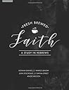 Fresh Brewed Faith  A Study In Hebrews