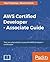 AWS Certified Developer - Associate Guide: Your one-stop solution to pass the AWS developer's certification