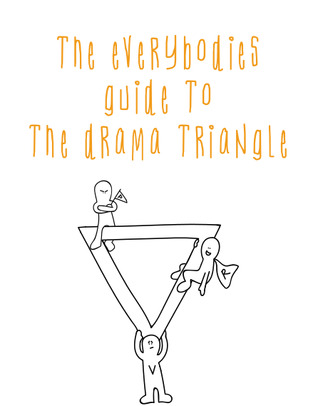 The Everybodies Guide to the Drama Triangle