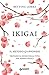 Ikigai. Il metodo giapponese: Trovare il senso della vita per essere felici (Italian Edition)