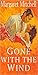 Gone With The Wind by Margaret Mitchell Gone With The Wind by Margaret Mitchell