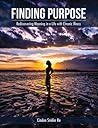 Finding Purpose: Rediscovering Meaning in a Life with Chronic Illness (Thrive, #2) Finding Purpose: Rediscovering Meaning in a Life with Chronic Illness (Thrive, #2)