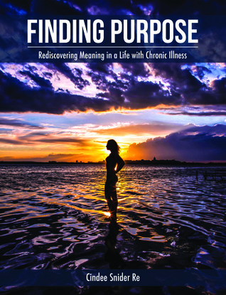 Finding Purpose: Rediscovering Meaning in a Life with Chronic Illness (Thrive, #2)