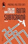 Ruta subterană by Colson Whitehead