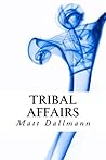 Tribal Affairs by Matt Dallmann