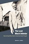 The Lost Black Scholar by David A. Varel