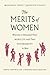 The Merits of Women by Moderata Fonte The Merits of Women by Moderata Fonte