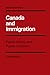 Canada and Immigration (Volume 15) (Canadian Public Administration Series)
