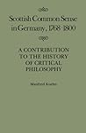 Scottish Common Sense in Germany, 1768-1800: A Contribution to the History of Critical Philosophy (Volume 11) (McGill-Queen's Studies in the History of Ideas) Scottish Common Sense in Germany, 1768-1800: A Contribution to the History of Critical Philosophy (Volume 11) (McGill-Queen's Studies in the History of Ideas)