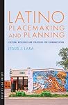 Latino Placemaking and Planning by Jesus J. Lara Latino Placemaking and Planning by Jesus J. Lara