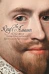 The King's Assassin by Benjamin Woolley