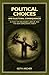 Political Choices and Electoral Consequences by Keith Archer