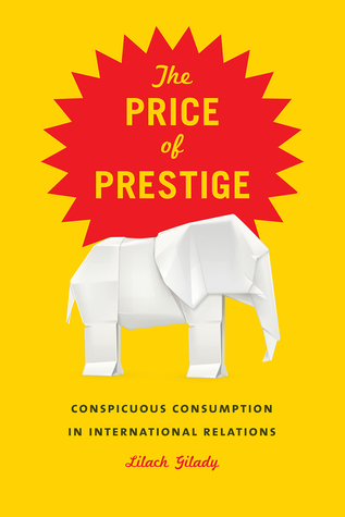 The Price of Prestige: Conspicuous Consumption in International Relations (Hardcover)