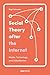 Social Theory After the Internet: Media, Technology, and Globalization