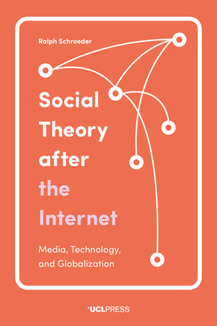 Social Theory After the Internet: Media, Technology, and Globalization (Paperback)