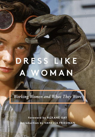 Dress Like a Woman: Working Women and What They Wore (Hardcover)