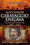 Caravaggio Enigma by Alex Connor