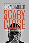 Book cover for Scary Close: Dropping the Act and Acquiring a Taste for True Intimacy