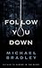 Follow You Down by Michael   Bradley