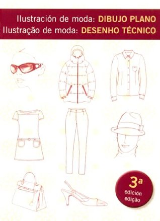 Ilustración de moda: dibujo plano = Ilustraçao de moda : desenho técnico (Spanish Edition)