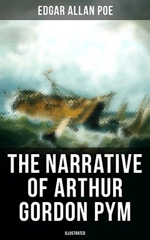 The Narrative of Arthur Gordon Pym: A Story of Shipwreck, Mutiny & Mysteries of South Sea