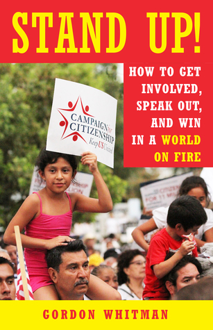 Stand Up!: How to Get Involved, Speak Out, and Win in a World on Fire (Paperback)